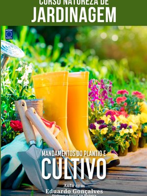 Curso Natureza de Jardinagem - Mandamentos do Plantio e Cultivo