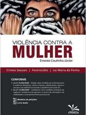 Viol?ncia Contra a Mulher: Crimes Sexuais, Feminic?dio e Lei Maria da Penha
