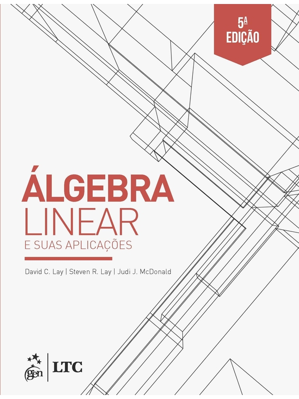 Livro: Álgebra Linear e suas Aplicações - David C. Lay, Steven R. Lay e ...