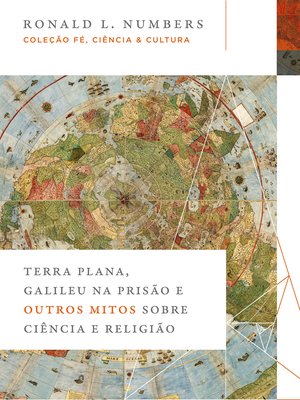 Terra Plana, Galileu na prisão e outros mitos sobre ciência e religião