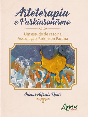 Arteterapia e parkinsonismo: um estudo de caso na Associação Parkinson Paraná