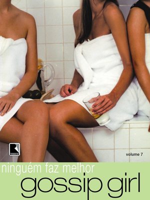 Gossip Girl: Ninguém faz melhor (Vol. 7)