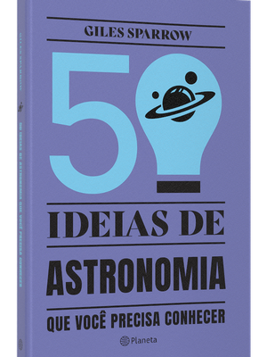 50 ideias de astronomia que você precisa conhecer