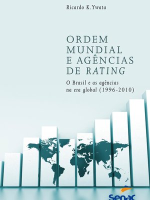 Ordem Mundial e agências de Rating: O Brasil e as agências na Era global (1996-2010)