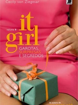It Girl: Garotas, surpresas e segredos (Vol. 8)
