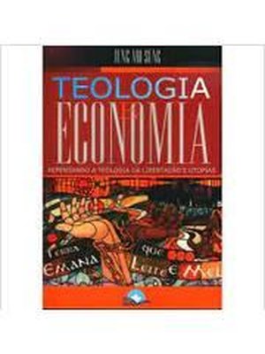 Teologia e Economia: Repensando a Teologia da Libertação e Utopias