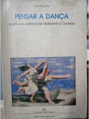 Pensar a Dança - a Reflexão Estética de Mallarmé a Cocteau
