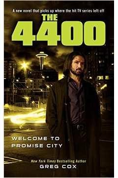 The 4400: Welcome to Promise City 他 Livros encontrados sobre Greg Cox The 4400 Welcome To Promise City