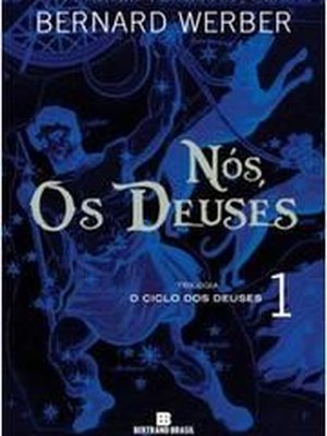 Nós, os Deuses: o Ciclo dos Deuses - Livro 01