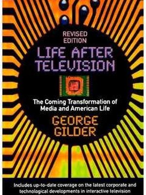 Life After Television the Coming Transformation of Media