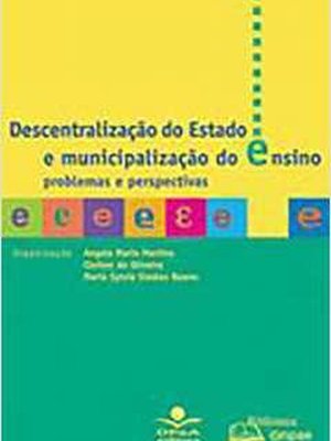 Descentralização do Estado e Municipalização do Ensino: Problemas e Perspectivas