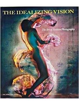 The Idealizing Vision the Art of Fashion Photography