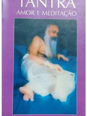 Tantra Amor e Meditação (trad. Augusto Fabião)