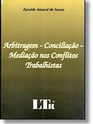 Arbitrage, Conciliação, Mediação nos Conflitos Trabalhistas
