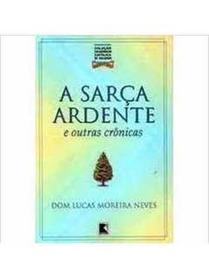 A Sarça Ardente e Outras Crônicas - 1ª Edição