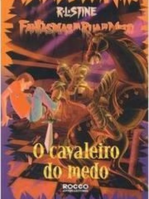O Cavaleiro do Medo - Coleção Fantasmas da Rua do Medo