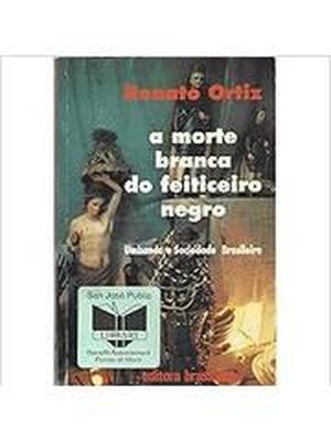 A Morte Branca do Feiticeiro Negro. Umbanda e Sociedade Brasileira