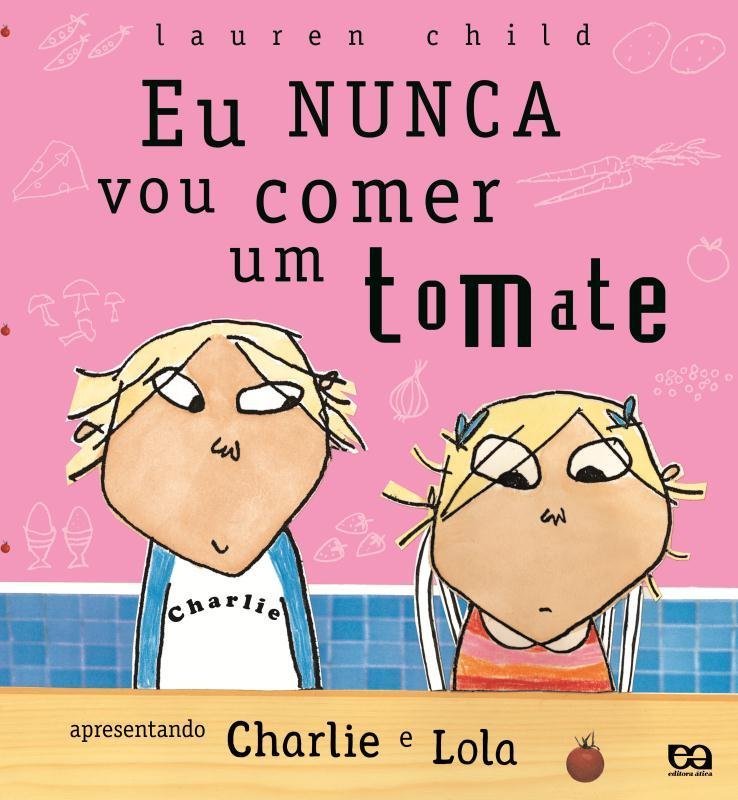 Livro: Eu nunca vou comer um tomate - Lauren Child | Estante Virtual