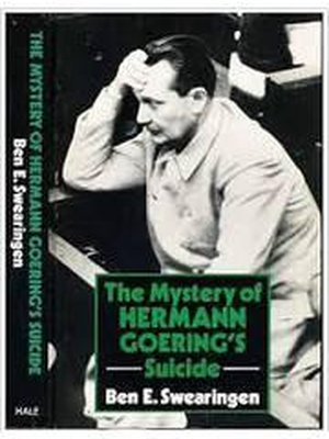 The Mystery of Hermann Goerings Suicide ( Goering )