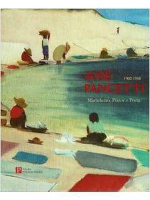 José Pancetti 1902-1958 Marinheiro, Pintor e Poeta