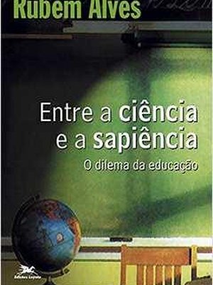 Livro Entre a Ciência e a Sapiência o Dilema da Educação