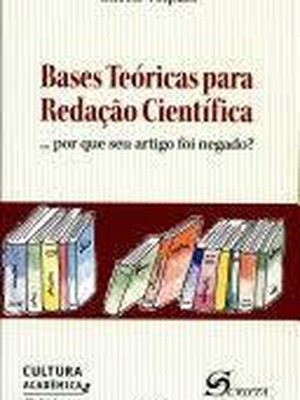 Bases Teóricas para Redação Científica... por Que Seu Artigo Foi...