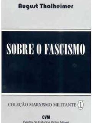 Sobre o Fascismo: Coleção Marxismo Militante 1