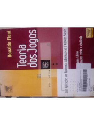 Teoria dos Jogos - Com Aplicações Em Economia, Administração