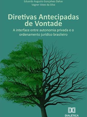 Diretivas antecipadas de vontade: a interface entre autonomia privada e o ordenamento jurídico brasileiro
