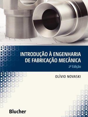 Introdução à engenharia de fabricação mecânica