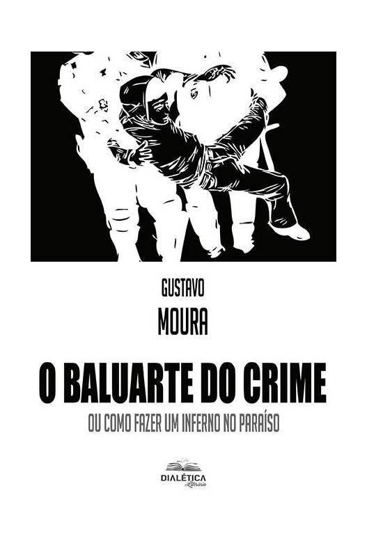 Livro: O baluarte do crime: ou como fazer um inferno no paraíso - Luiz ...
