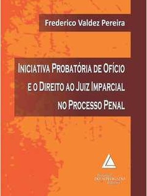 iniciativa probatória de ofício e o direito ao juiz imparcial
