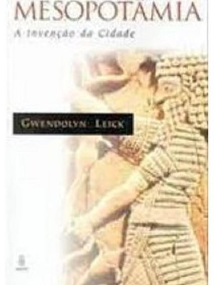Mesopotâmia: a Invenção da Cidade