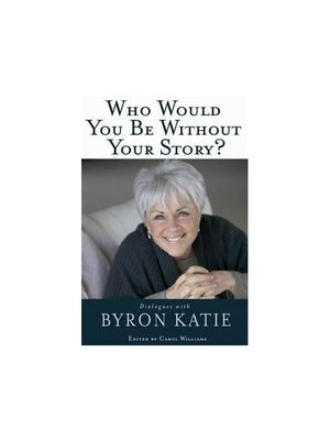 Who Would You Be Without Your Story?: Dialogues