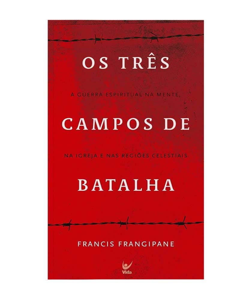 Livro: Os Três Campos de Batalha - Francis Frangipane | Estante