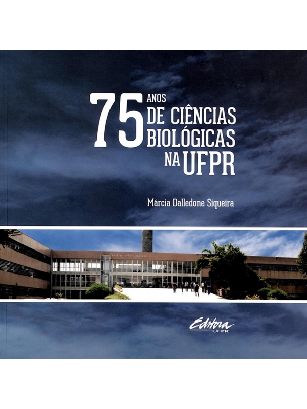 Livro: 75 anos de ciências biológicas na UFPR - Márcia Dalledone ...