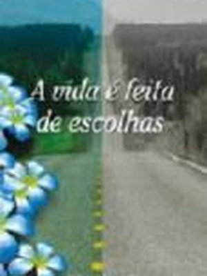 A Vida é Feita de Escolhas